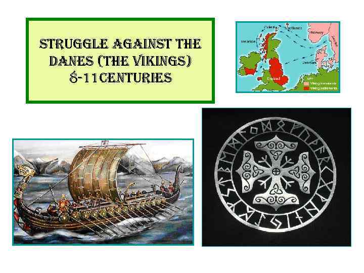 struggle against the danes (the vikings) 8 -11 centuries 