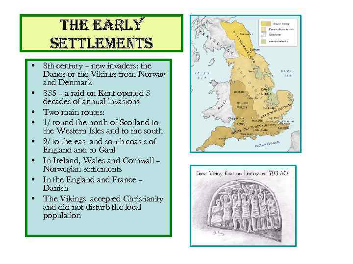 the early settlements • 8 th century – new invaders: the Danes or the