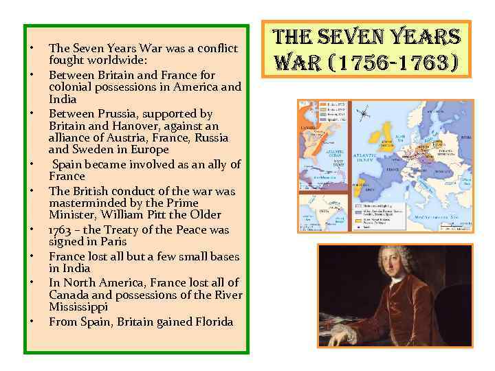  • • • The Seven Years War was a conflict fought worldwide: Between