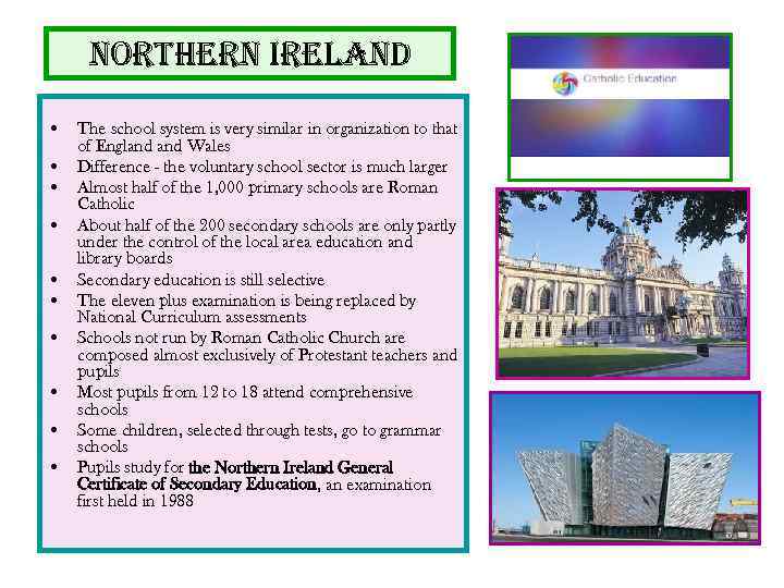 northern ireland • The school system is very similar in organization to that of