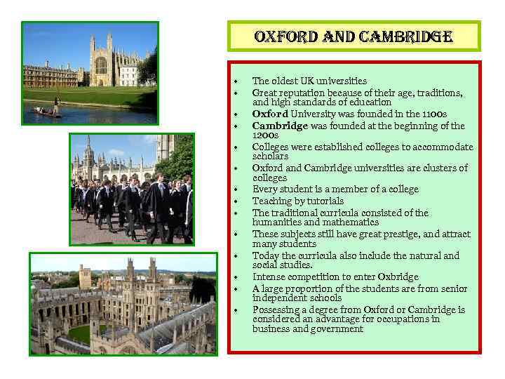 oxford and Cambridge • • • • The oldest UK universities Great reputation because