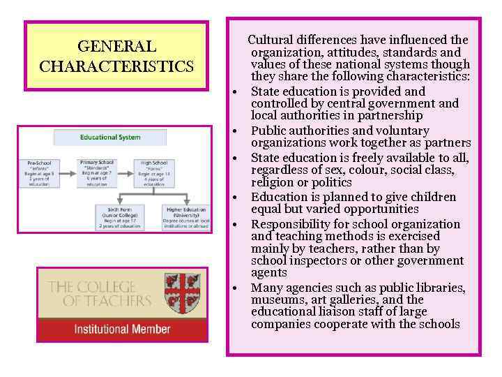 GENERAL CHARACTERISTICS • • • Cultural differences have influenced the organization, attitudes, standards and