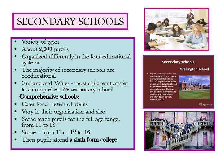 SECONDARY SCHOOLS • Variety of types • About 2, 000 pupils • Organized differently