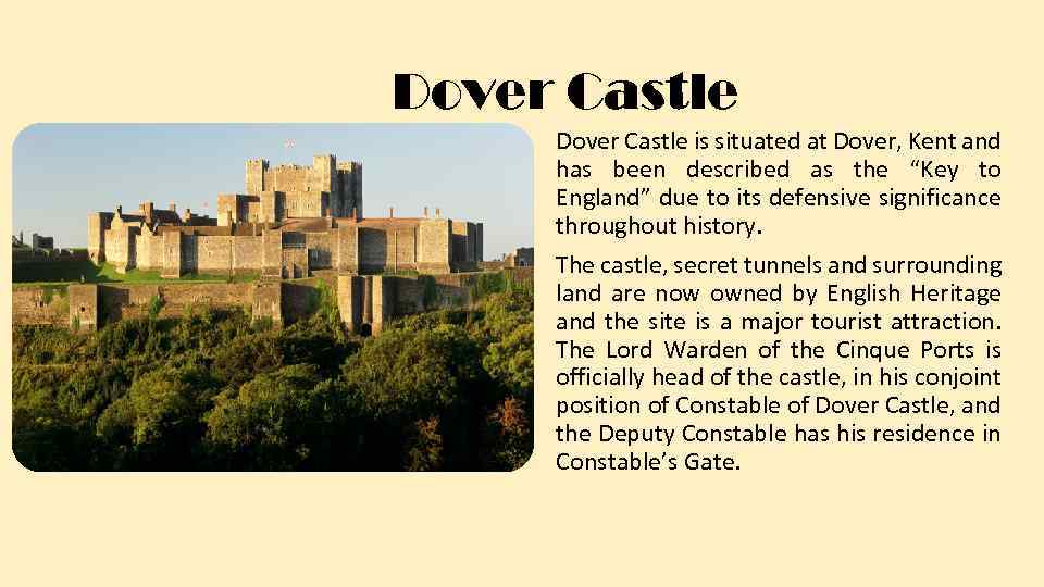 Dover Castle is situated at Dover, Kent and has been described as the “Key