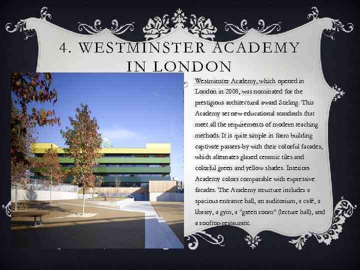 4. WESTMINSTER ACADEMY IN LONDON Westminster Academy, which opened in London in 2008, was