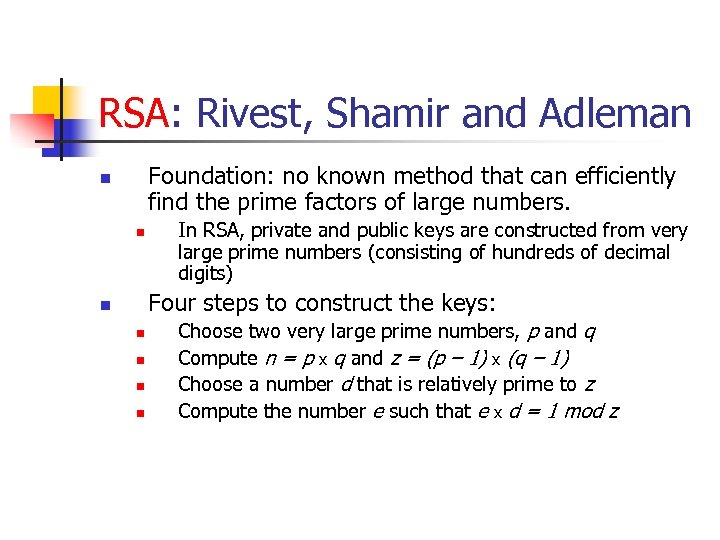 RSA: Rivest, Shamir and Adleman Foundation: no known method that can efficiently find the