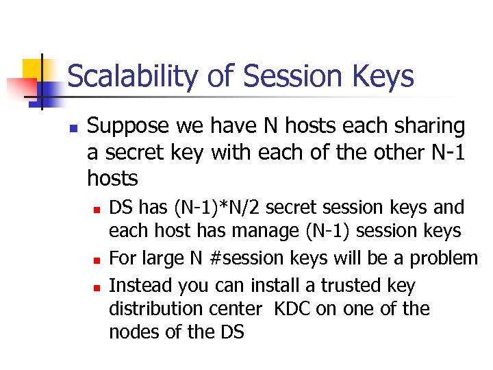 Scalability of Session Keys n Suppose we have N hosts each sharing a secret