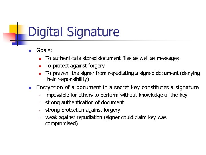 Digital Signature n Goals: n n To authenticate stored document files as well as
