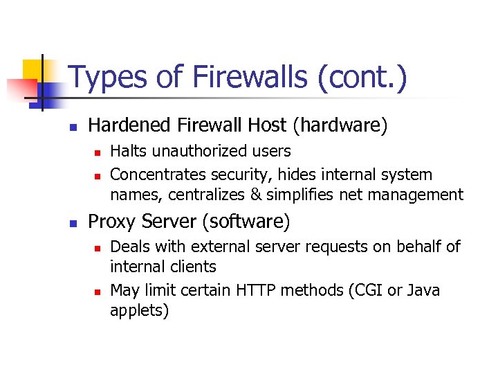 Types of Firewalls (cont. ) n Hardened Firewall Host (hardware) n n n Halts