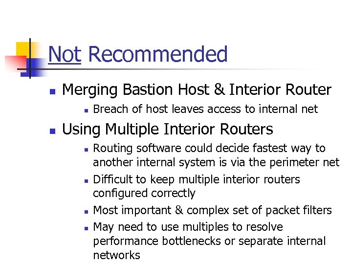 Not Recommended n Merging Bastion Host & Interior Router n n Breach of host