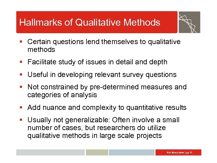 Hallmarks of Qualitative Methods § Certain questions lend themselves to qualitative methods § Facilitate