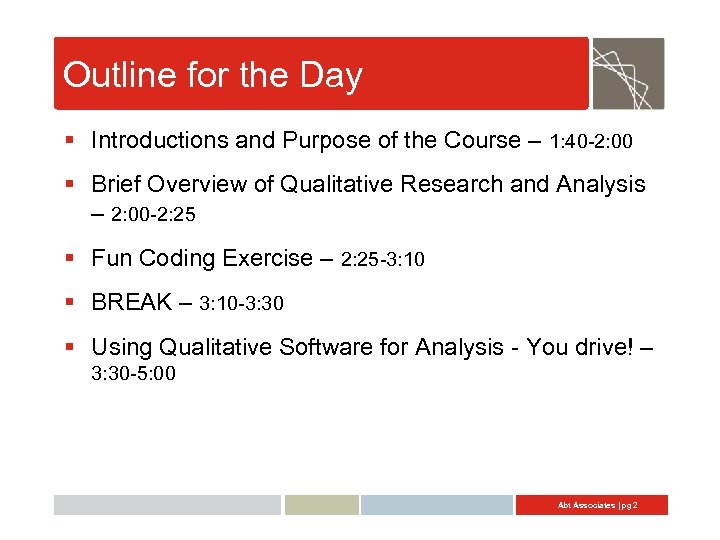 Outline for the Day § Introductions and Purpose of the Course – 1: 40