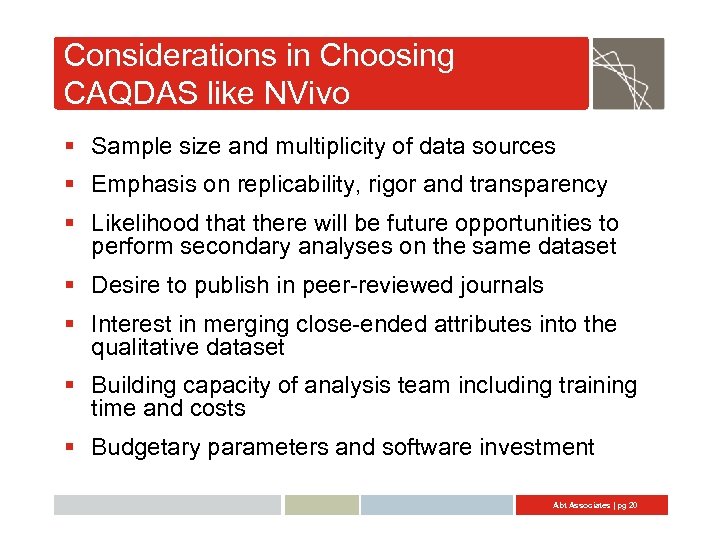 Considerations in Choosing CAQDAS like NVivo § Sample size and multiplicity of data sources