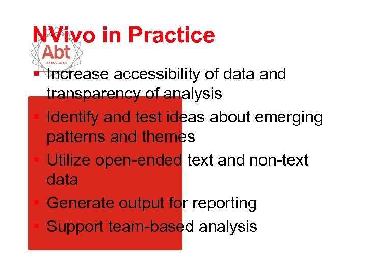 NVivo in Practice § Increase accessibility of data and transparency of analysis § Identify