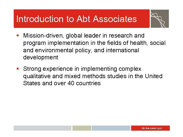 Introduction to Abt Associates § Mission-driven, global leader in research and program implementation in