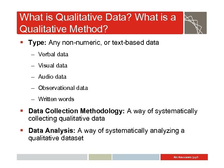 What is Qualitative Data? What is a Qualitative Method? § Type: Any non-numeric, or