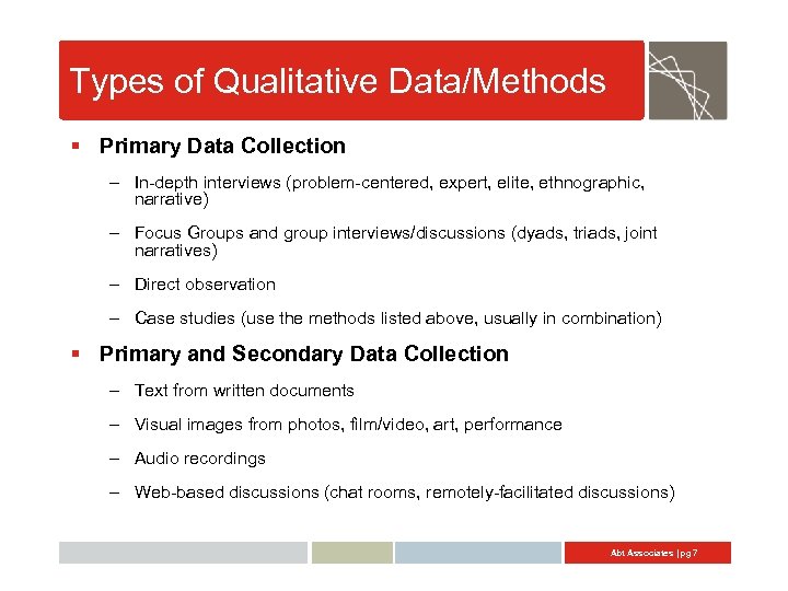 Types of Qualitative Data/Methods § Primary Data Collection – In-depth interviews (problem-centered, expert, elite,