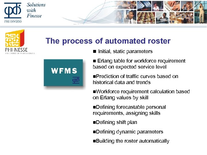 The process of automated roster Initial, static parameters Erlang table for workforce requirement based