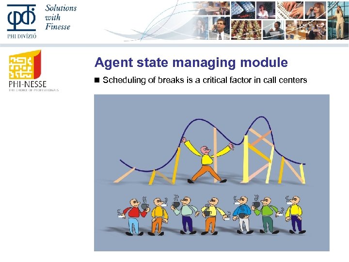 Agent state managing module Scheduling of breaks is a critical factor in call centers