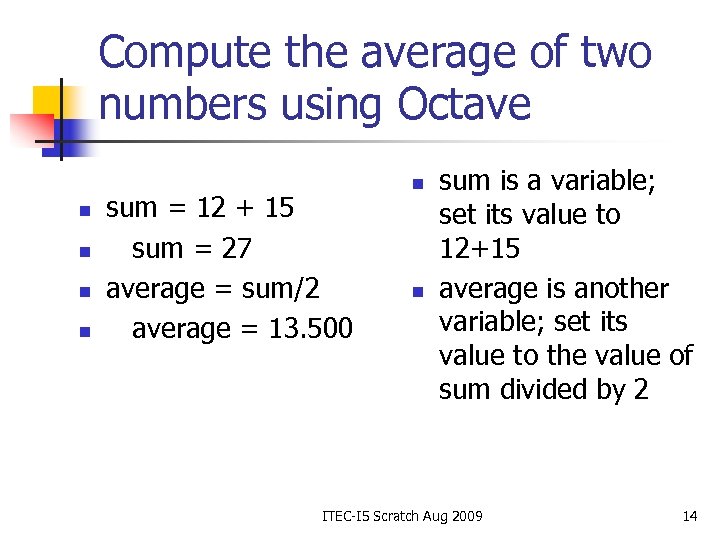 Compute the average of two numbers using Octave n n sum = 12 +