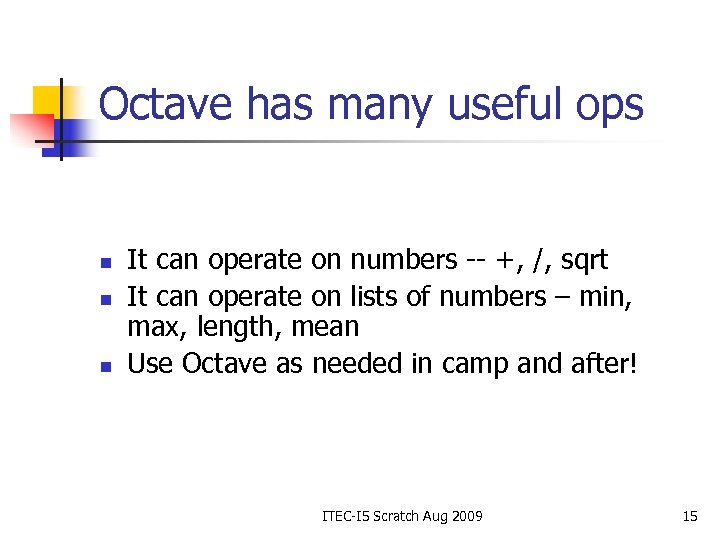 Octave has many useful ops n n n It can operate on numbers --