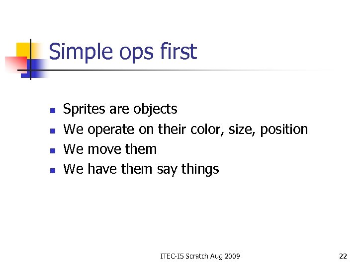 Simple ops first n n Sprites are objects We operate on their color, size,