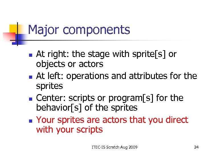 Major components n n At right: the stage with sprite[s] or objects or actors