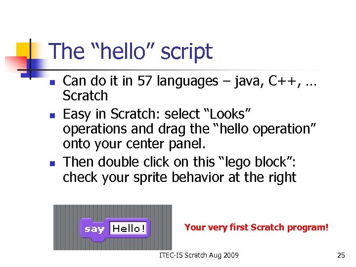 The “hello” script n n n Can do it in 57 languages – java,