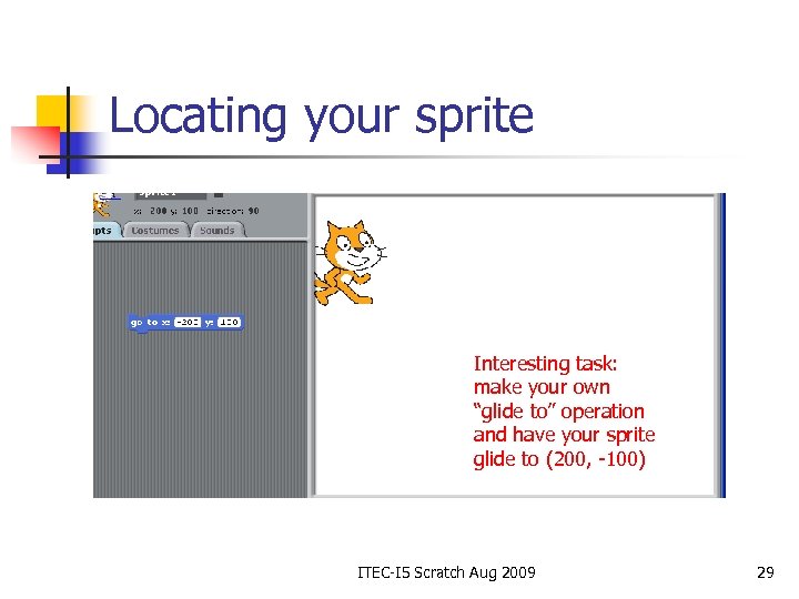 Locating your sprite Interesting task: make your own “glide to” operation and have your