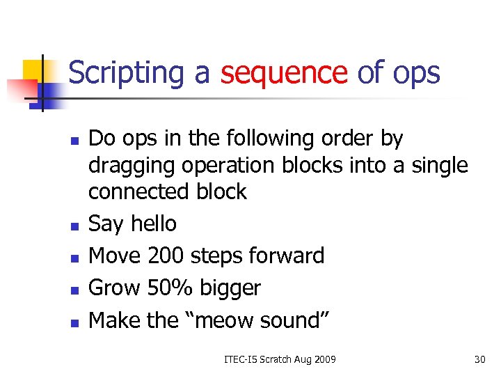 Scripting a sequence of ops n n n Do ops in the following order