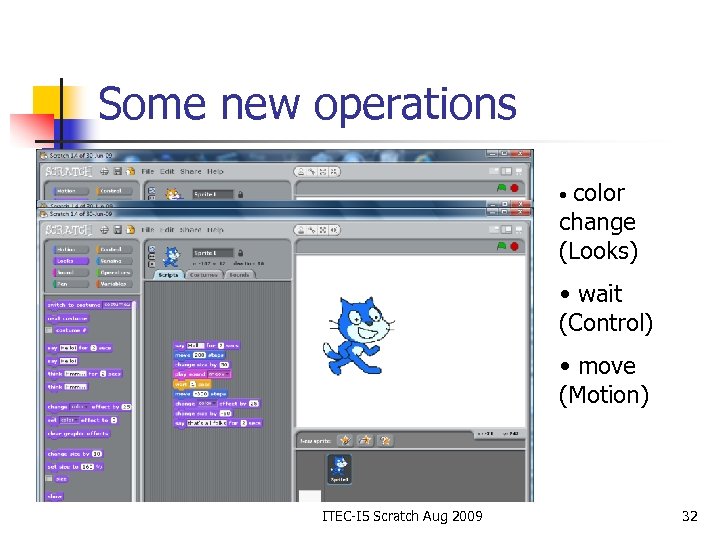 Some new operations color change (Looks) • • wait (Control) • move (Motion) ITEC-I