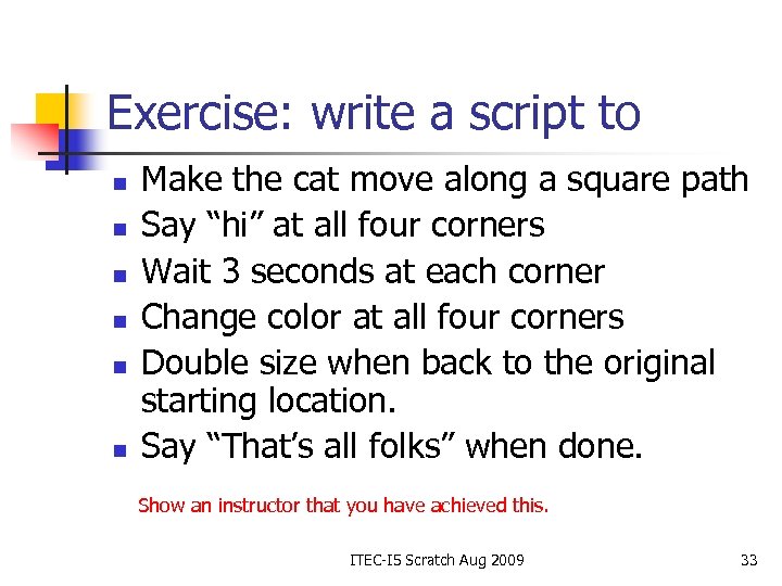 Exercise: write a script to n n n Make the cat move along a