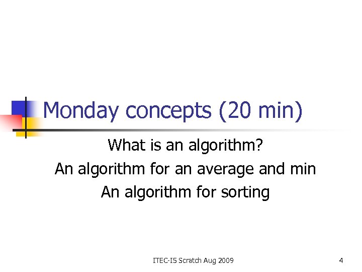 Monday concepts (20 min) What is an algorithm? An algorithm for an average and