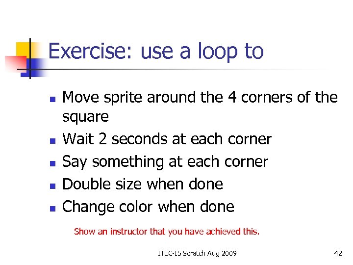 Exercise: use a loop to n n n Move sprite around the 4 corners