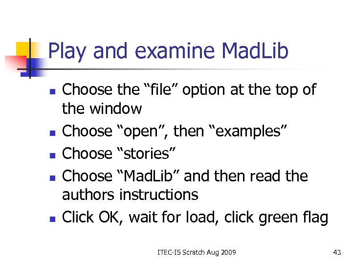 Play and examine Mad. Lib n n n Choose the “file” option at the