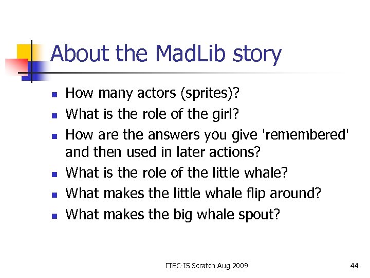 About the Mad. Lib story n n n How many actors (sprites)? What is