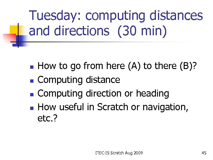 Tuesday: computing distances and directions (30 min) n n How to go from here