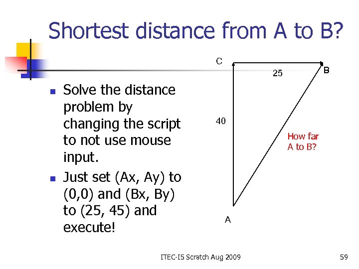 Shortest distance from A to B? C B 25 n n Solve the distance