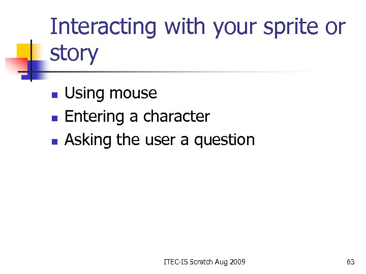 Interacting with your sprite or story n n n Using mouse Entering a character