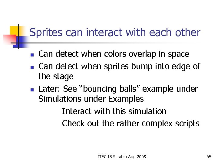 Sprites can interact with each other n n n Can detect when colors overlap