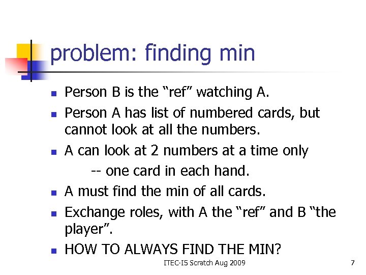 problem: finding min n n n Person B is the “ref” watching A. Person