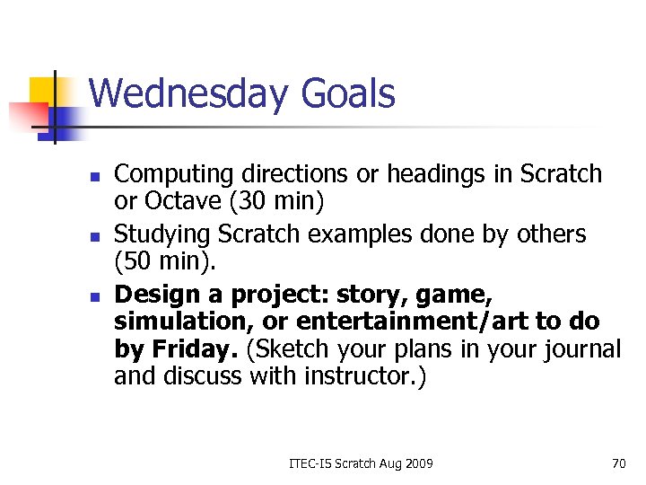 Wednesday Goals n n n Computing directions or headings in Scratch or Octave (30