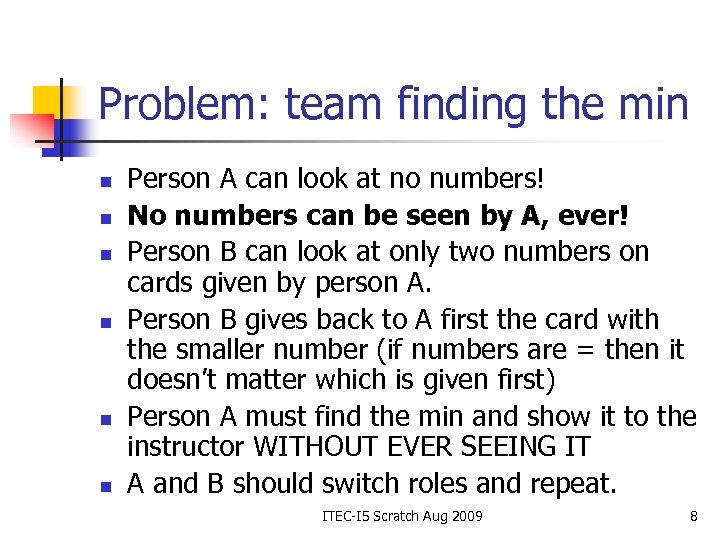 Problem: team finding the min n n n Person A can look at no