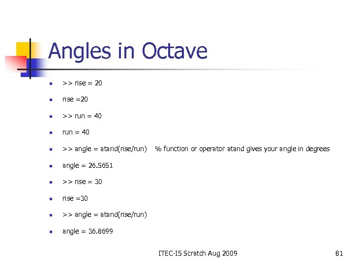 Angles in Octave n >> rise = 20 n rise =20 n >> run