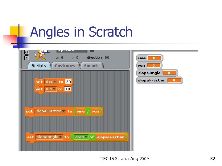 Angles in Scratch ITEC-I 5 Scratch Aug 2009 82 