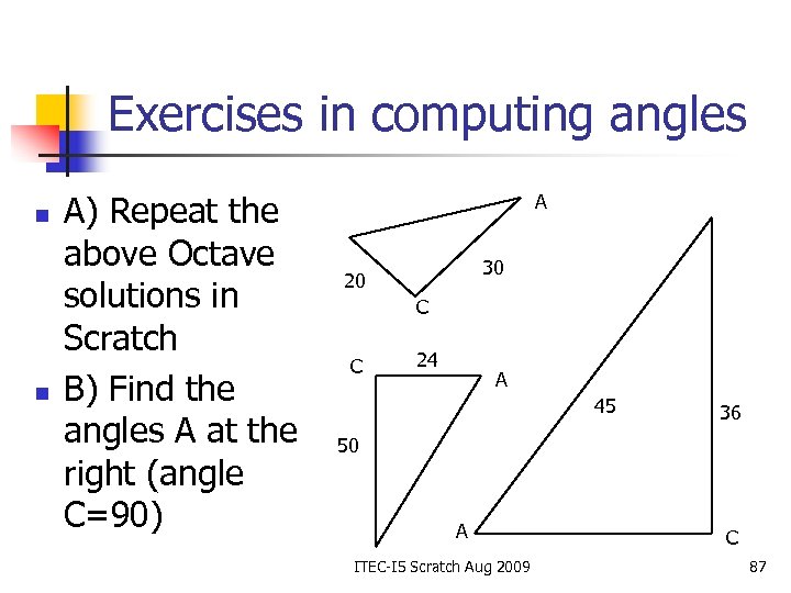 Exercises in computing angles n n A) Repeat the above Octave solutions in Scratch