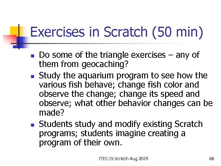 Exercises in Scratch (50 min) n n n Do some of the triangle exercises