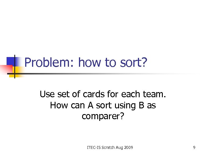 Problem: how to sort? Use set of cards for each team. How can A