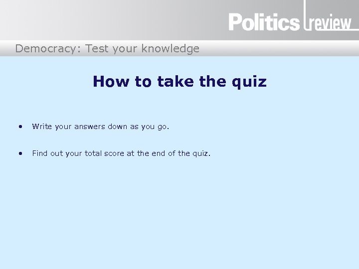 Democracy: Test your knowledge How to take the quiz • Write your answers down