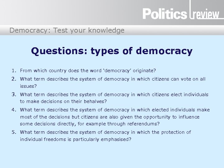 Democracy: Test your knowledge Questions: types of democracy 1. From which country does the